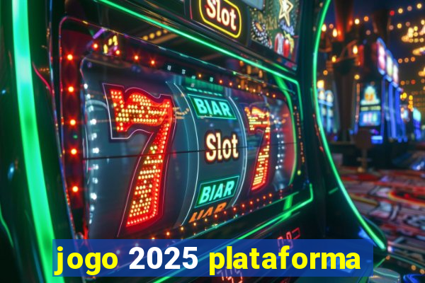 jogo 2025 plataforma