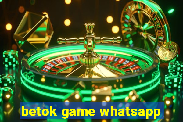 betok game whatsapp