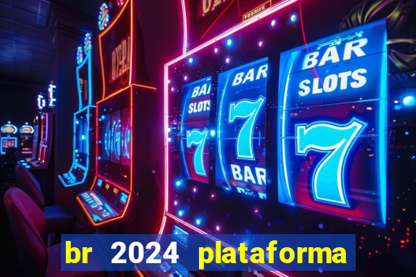 br 2024 plataforma de jogos