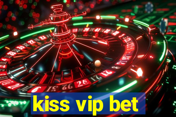 kiss vip bet