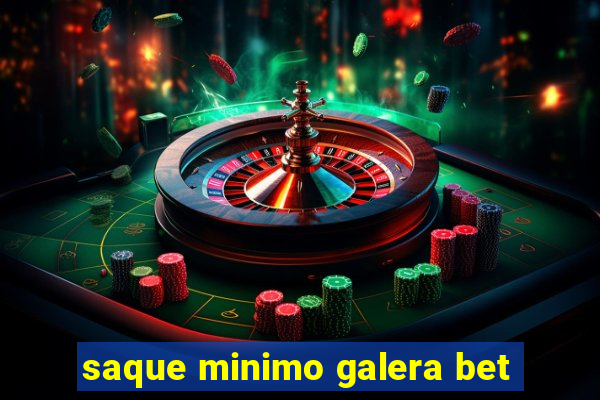 saque minimo galera bet