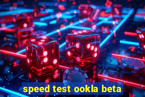 speed test ookla beta