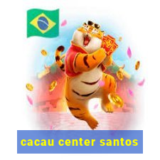 cacau center santos