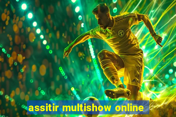 assitir multishow online