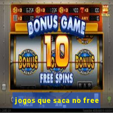 jogos que saca no free