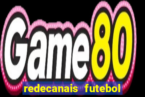 redecanais futebol ao vivo