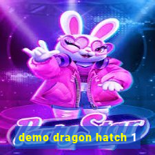 demo dragon hatch 1