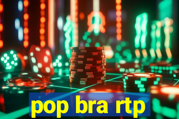 pop bra rtp