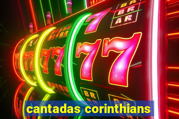 cantadas corinthians