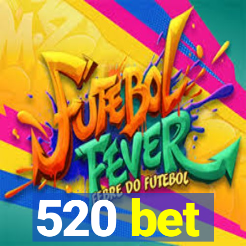 520 bet