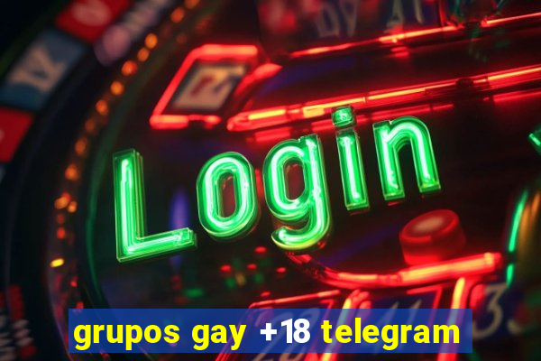 grupos gay +18 telegram