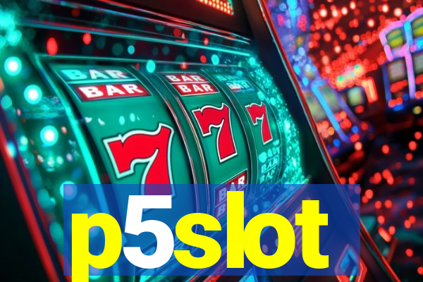 p5slot