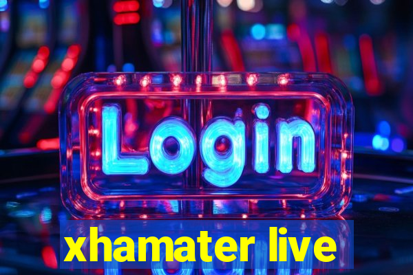 xhamater live