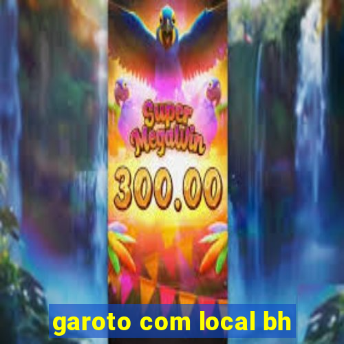 garoto com local bh