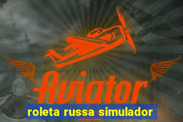 roleta russa simulador