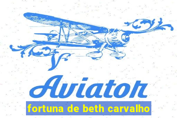 fortuna de beth carvalho