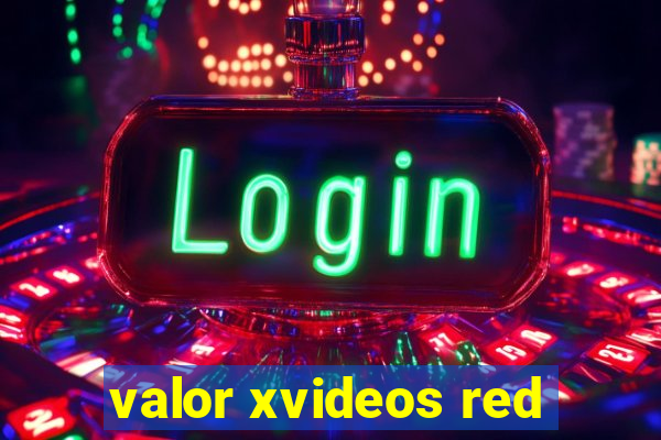 valor xvideos red