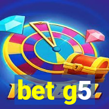 bet g5