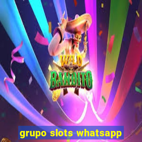 grupo slots whatsapp