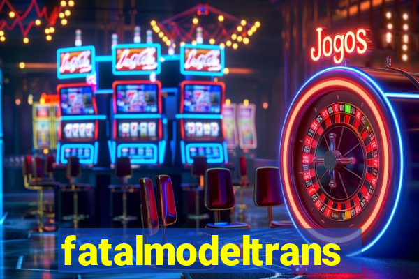 fatalmodeltransex