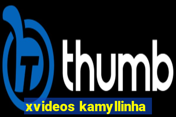 xvideos kamyllinha