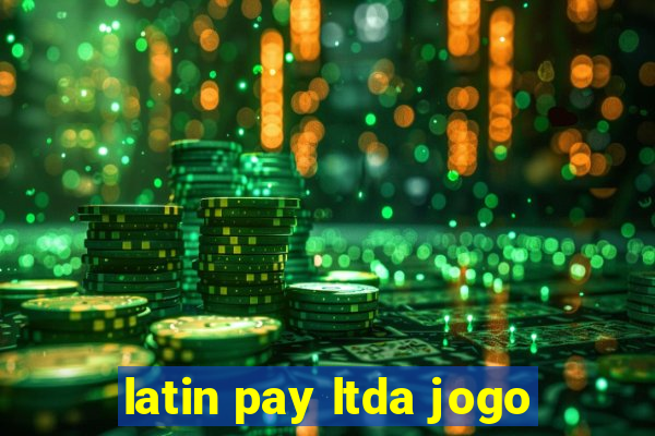 latin pay ltda jogo