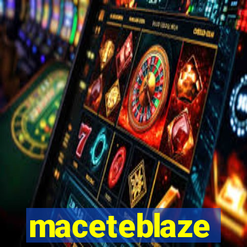 maceteblaze