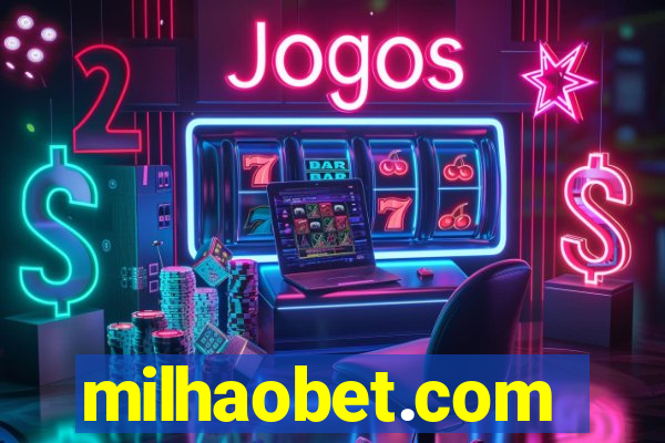 milhaobet.com