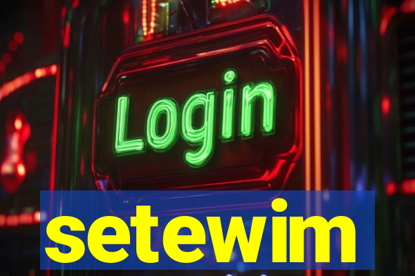 setewim