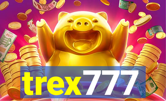 trex777