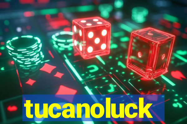 tucanoluck