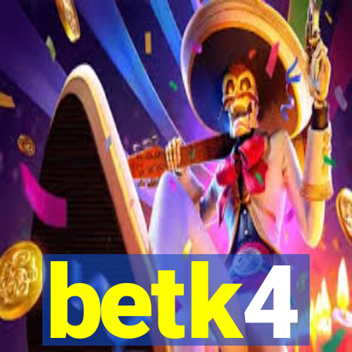 betk4