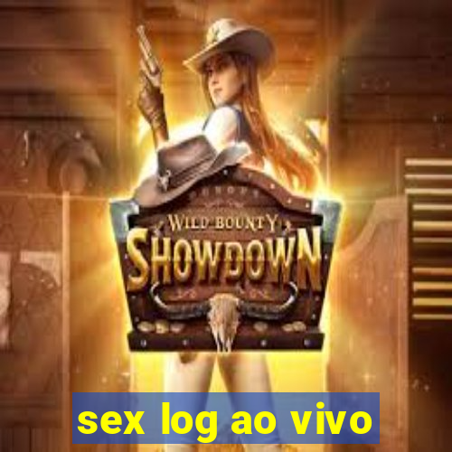 sex log ao vivo