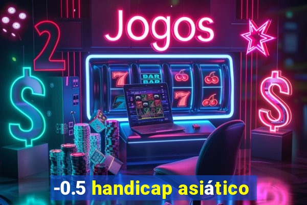 -0.5 handicap asiático