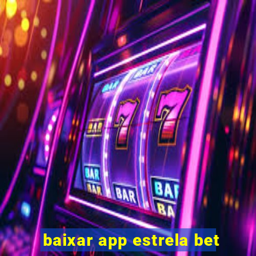 baixar app estrela bet