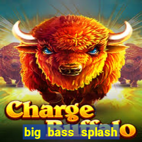 big bass splash melhor horário para jogar