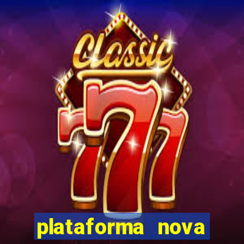 plataforma nova lançada hoje