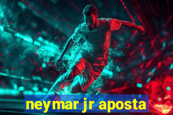 neymar jr aposta