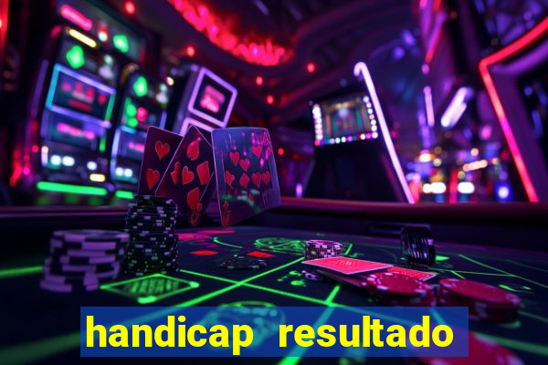 handicap resultado final -1