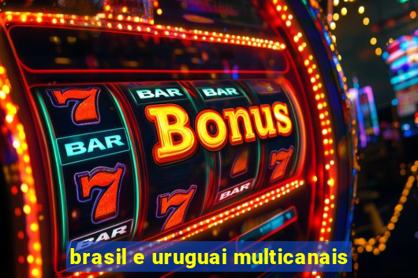 brasil e uruguai multicanais