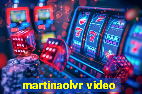 martinaolvr video