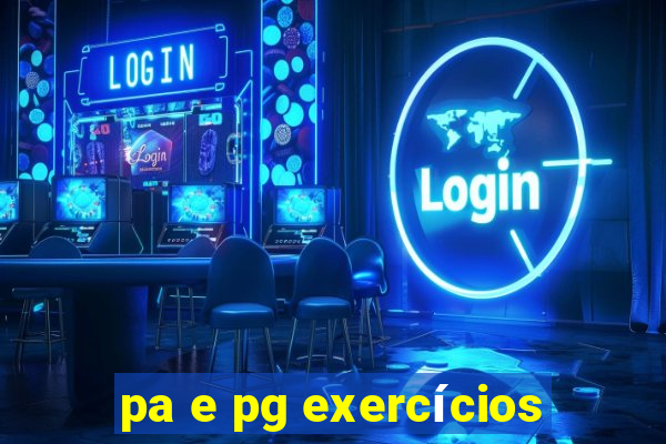 pa e pg exercícios