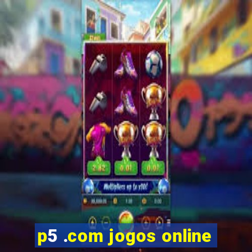 p5 .com jogos online