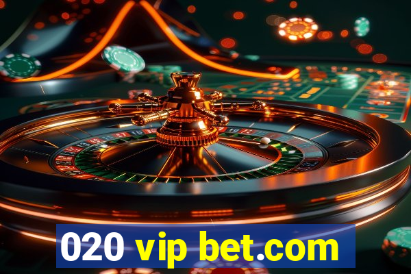 020 vip bet.com