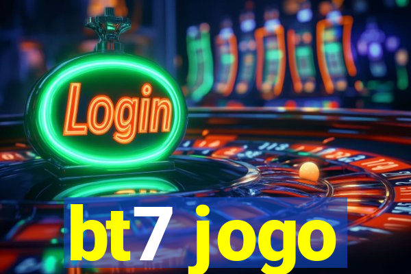 bt7 jogo