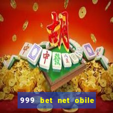 999 bet net obile conferir bilete