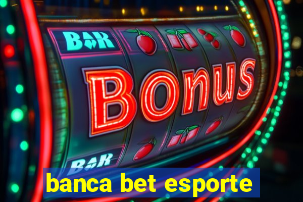 banca bet esporte