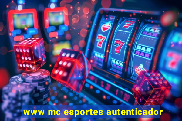 www mc esportes autenticador