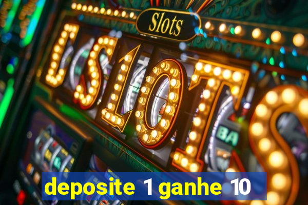 deposite 1 ganhe 10