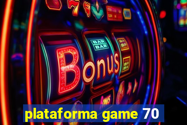 plataforma game 70